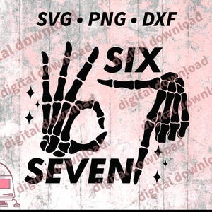 May include: Black and white digital download graphic with skeleton hands forming the numbers six and seven. The image includes the text "SVG • PNG • DXF" at the top and the words "SIX" and "SEVEN".