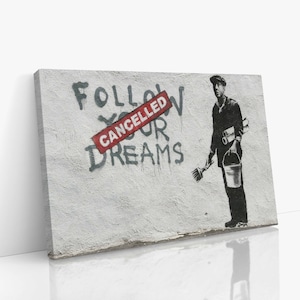 Banksy&#39;s Follow Your Dreams, Cancelled Canvas Wall Art, Urban Style Canvas, Graffiti Wall Art, Photographic Art, Canvas Art Print