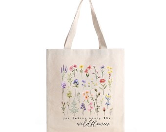 Floral Tote Bag Canvas, You Belong Among the Wildflowers