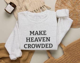 Embroidered "Make Heaven Crowded" Sweatshirt, Minimalist Christian Faith Crewneck