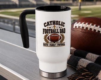 Catholic Football Dad Travel Mug, Faith Family Football Cup, 14 oz Stainless Steel