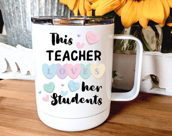 Valentine's Teacher Mug / insulated with lid / This Teacher Loves Her Students / Valentine's Day gift idea for teacher Thank you coffee cup