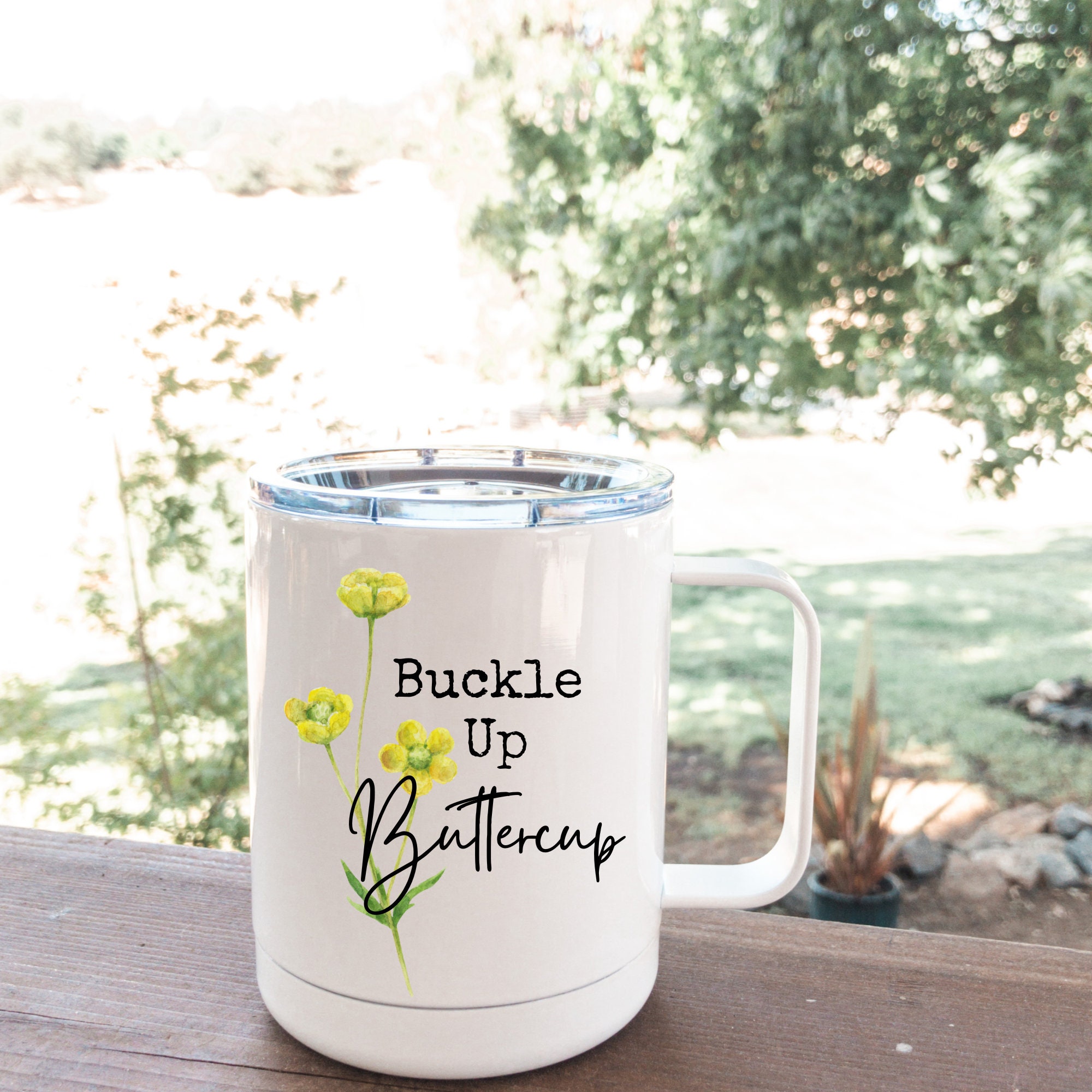 Buckle up Buttercup Coffee Mug / Insulated Cup With a Lid / 