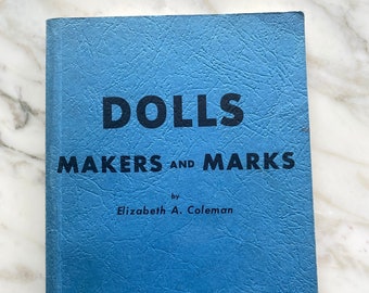 RARE, VINTAGE - Dolls: Makers and Marks by Elizabeth A. Coleman