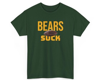 Bears Suck Football T-Shirt in Green Bay Colors - 5 varieties - with special plus sizes for Packer fans!