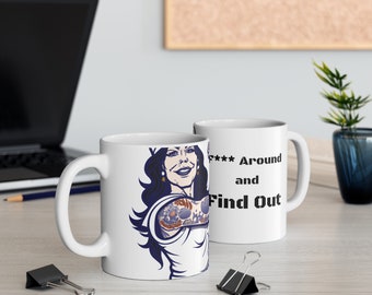 F*** Around And Find Out Woman Power 11oz Ceramic Mug