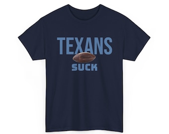 Texans Suck Football T-Shirt in Tennessee Colors