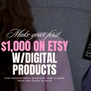 May include: A pink and white graphic with the text "Make your first $1,000 ON ETSY W/DIGITAL PRODUCTS" and the text "ETSY PASSIVE PROFIT BLUEPRINT: HOW TO MAKE YOUR FIRST $1000 IN SALES".