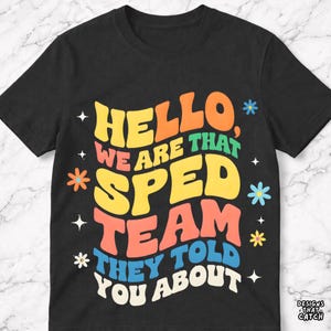 Sped Team Pride PNG: Hello We Are That Sped Team They Told You About png Teacher Squad Humor (Digital Download)