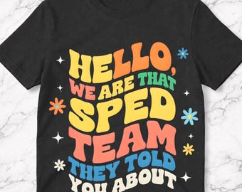 Sped Team Pride PNG: Hello We Are That Sped Team They Told You About png Teacher Squad Humor (Digital Download)