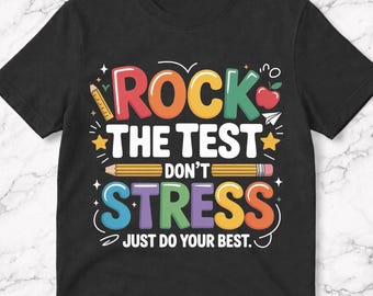 Rock The Test Don't Stress Just Do Your Best Teacher Testing T-Shirt, Student Exam Motivation Gift, Testing Day School Graphic Tee