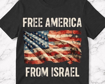 Free America from Israel T-Shirt, Anti Israel Influence Gift, Political Protest Graphic Tee, Free America Movement Shirt