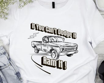 If You Can't Dodge It Ram It! T-Shirt, Funny Dodge Ram Truck Gift, Off Road Truck Lover Graphic Tee