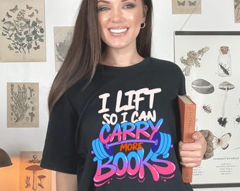 I Lift So I Can Carry More Books Funny Reading Lover Workout T-Shirt, Book Lover Gym Gift, Reader Fitness Graphic Tee
