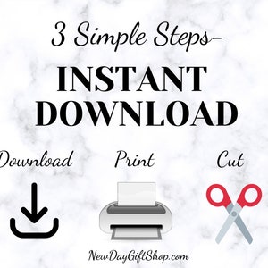 May include: A white background with a marble pattern. The text "3 Simple Steps - INSTANT DOWNLOAD" is in black. Below the text are three icons: a download arrow, a printer, and a pair of scissors. The text "Download", "Print", and "Cut" are below each icon. The text "NewDayGiftShop.com" is at the bottom of the image.