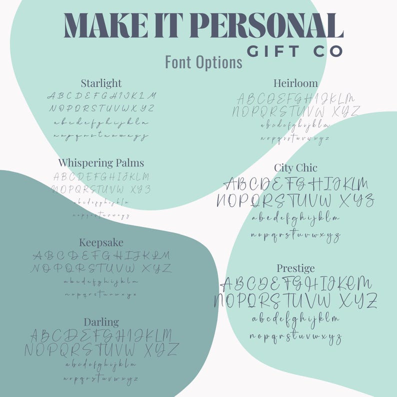May include: A digital font selection chart titled MAKE IT PERSONAL GIFT CO Font Options. It displays six distinct alphabet styles labeled Starlight, Heirloom, Whispering Palms, City Chic, Keepsake, and Prestige, each showing uppercase and lowercase letters.