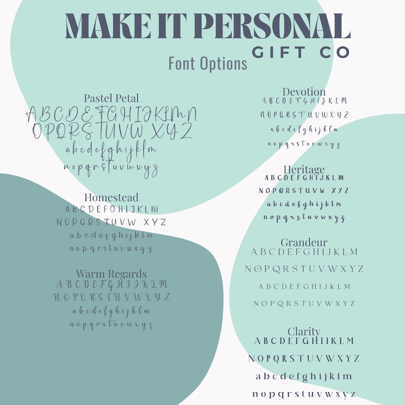 May include: A font selection chart titled MAKE IT PERSONAL GIFT CO Font Options, displaying eight distinct alphabet styles labeled Pastel Petal, Devotion, Homestead, Heritage, Warm Regards, Grandeur, and Clarity, set against light green abstract shapes.