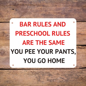 Funny Aluminum Metal Bar Sign - Bar Rules and Preschool Rules Are The Same You Pee Your Pants You Go Home