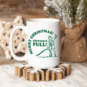 Christmas Vacation Movie Quote 11oz White Mug | Merry Christmas, Sh*!tter&#39;s Full | Funny christmas holiday movie quote mug, Clark Griswold