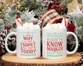 Christmas Vacation Todd and Margo Movie Quote 11oz and 15oz White Mug Why 39 s the carpet all wet Todd I don 39 t know Margo funny movie mug