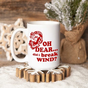 Christmas Vacation Movie 11oz and 15oz White Mug | Oh Dear, did I break wind? | Aunt Bethany, Funny gift mugs