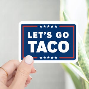 Lets Go Taco Sticker, Political Parody Vinyl Decal, Funny Anti-Trump Sticker, Leftist Humor
