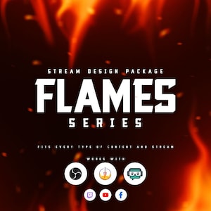 Puede incluir: Un paquete de diseño gráfico llamado "FLAMES SERIES" con un fondo naranja fuego. El texto es blanco y en negrita. El paquete es compatible con Twitch, YouTube y Facebook.