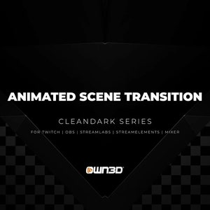 Puede incluir: Transición de escena animada para Twitch, OBS, Streamlabs, Streamelements y Mixer. Serie Cleandark de OWN3D.
