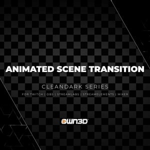 Puede incluir: Gráfico de transición de escena animada con fondo negro y texto blanco. El texto dice "Animated Scene Transition" y "CleanDark Series". Debajo del texto hay un texto blanco más pequeño que dice "For Twitch | OBS | Streamlabs | Streamelements | Mixer". La esquina inferior derecha del gráfico tiene un logotipo blanco que dice "OWN3D".