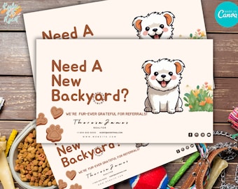May include: A white business card with a cartoon dog and the text "Need a New Backyard?"  The card also includes the text "We're fur-ever grateful for referrals!" and the name "Theresa James, Realtor".