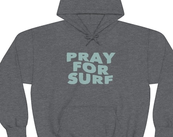 Pray For Surf | Surf Sweatshirt, Surf, Surfer, Surf Style, Surfboard, Beach, Beach Shirt, Ocean Lover Gift, Gifts for Surfers, Surf Gifts