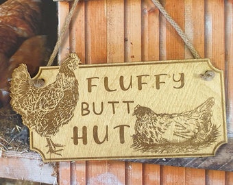 Fluffy Butt Hut Chicken/ Hen Coup...Farm Sign...A Pampered Fluffy Butt Chick Sign/ Gift.