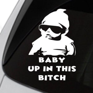 Baby Up In This B*tch - Sticker/Decal