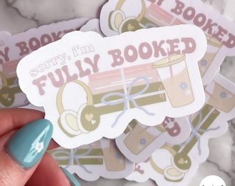 Sorry I&#39;m Fully Booked Stickers | Bookish Sticker for Laptop, Water Bottle, Kindle, iPad | Book Lovers & Book Club Merch