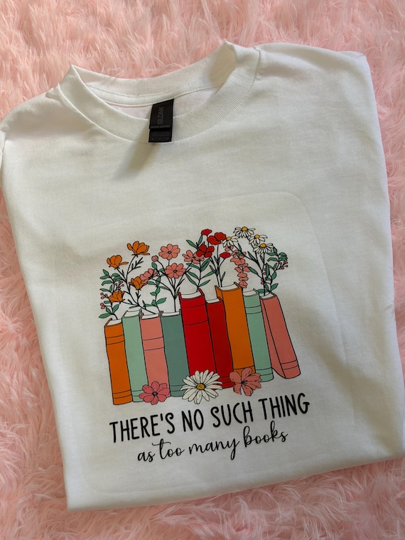 Cozy Bookish T-shirt- "There's no such thing as too many books"