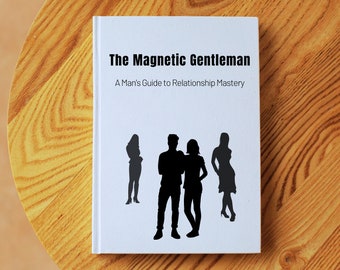 The Magnetic Gentleman : A Man's Guide to Relationship Mastery | .PDF, .epub | The Circle