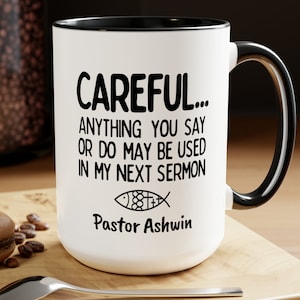 Personalized Pastor Gift Mug, Anything You Say/Do Used In My Sermon, For Birthday, Father's, Pastor Appreciation Day