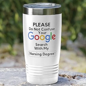Personalized Graduation Nurse Tumbler Gift, Don't Confuse Your Google Search Nursing Degree, Funny Nurse Practitioner, Nursing Graduate Mug