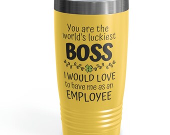 Boss Tumbler, You Are The World Luckiest Boss I'd Love To Have Me As An Employee, Funny Boss Gift Tumbler, Boss's Day Gifts