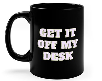 Get it Off My Desk Lavender Haze Taylor Midnights Fan Merch Gift Black Coffee Tea Mug, 11oz