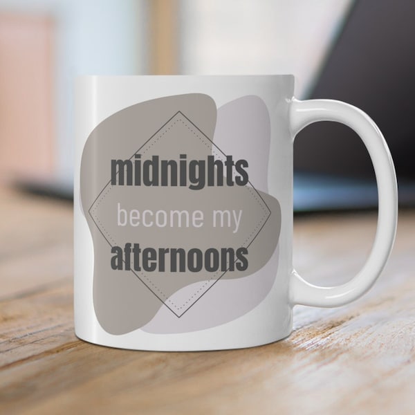 Midnights Become My Afternoons Anti-Hero Graveyard Shift Taylor Swiftie Fan Inspired Merch Gift Mug 11oz