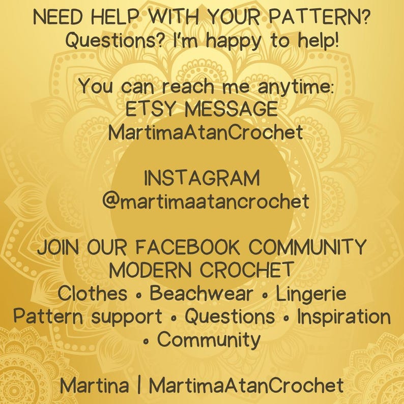 K&ouml;nnte beinhalten: Eine goldfarbene Informationsgrafik mit Mandala-Hintergrund, die den Text enth&auml;lt: NEED HELP WITH YOUR PATTERN? Questions? I'm happy to help! You can reach me anytime: ETSY MESSAGE MartimaAtanCrochet, INSTAGRAM @martimaatancrochet, JOIN OUR FACEBOOK COMMUNITY MODERN CROCHET, Clothes, Beachwear, Lingerie, Pattern support, Questions, Inspiration, Community, Martina | MartimaAtanCrochet.