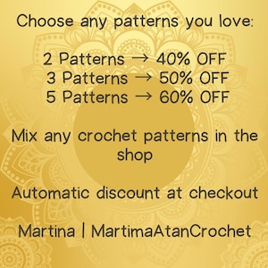 Puede incluir: Un gr&aacute;fico de tono dorado con un fondo de mandala que presenta el texto: Choose any patterns you love: 2 Patterns -> 40% OFF, 3 Patterns -> 50% OFF, 5 Patterns -> 60% OFF. Mix any crochet patterns in the shop. Automatic discount at checkout. Martina | MartimaAtanCrochet.