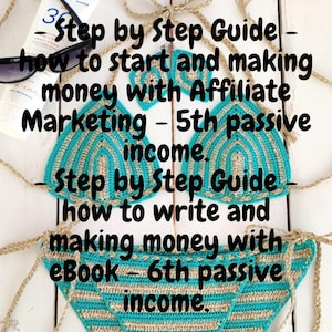 May include: A crochet bikini top and bottom in turquoise and beige with the text "Step by Step Guide - how to start and making money with Affiliate Marketing - 5th passive income. Step by Step Guide how to write and making money with eBook - 6th passive income."