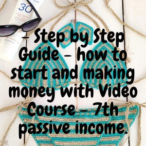May include: A turquoise and beige crochet bikini top and bottom with the text "Step by Step Guide - how to start and making money with Video Course - 7th passive income."