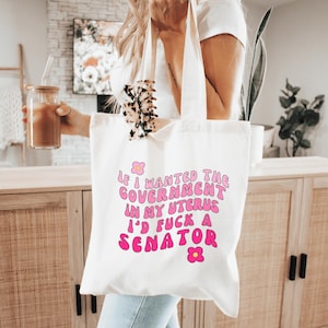If I Wanted The Government Tote Bag Pro Choice Tote Pro Choice Bag Pro Roe Tote Bag Equality Tote Bag My Body My Choice Tote Bag Feminist