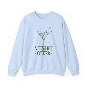 Tini Bit Older Shirt Birthday Queen Martini Shirt Dirty Martini Sweatshirt Birthday Queen Sweatshirt Birthday Squad Shirt Birthday Girl Light Blue
