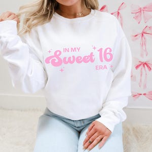 In My Sweet 16 Era Shirt In My Sweet Sixteen Era Crewneck Sweet 16 Gifts For Girls Sweet Sixteen Sweatshirt 16th Birthday Gift Girl Sweet