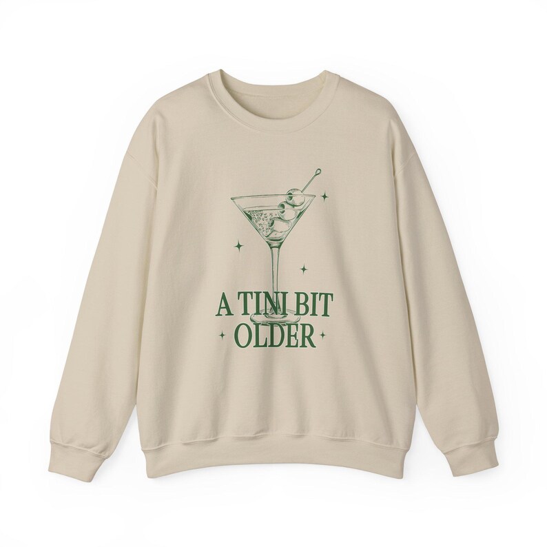 Tini Bit Older Shirt Birthday Queen Martini Shirt Dirty Martini Sweatshirt Birthday Queen Sweatshirt Birthday Squad Shirt Birthday Girl Sand