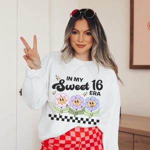 Sweet 16 Era In My Sweet Sixteen Era Shirt Sweet 16 Sweatshirt Sweet 16 Gifts For Girls 16th Birthday Gift Girl Sweet Sixteen Gifts Sweet 16